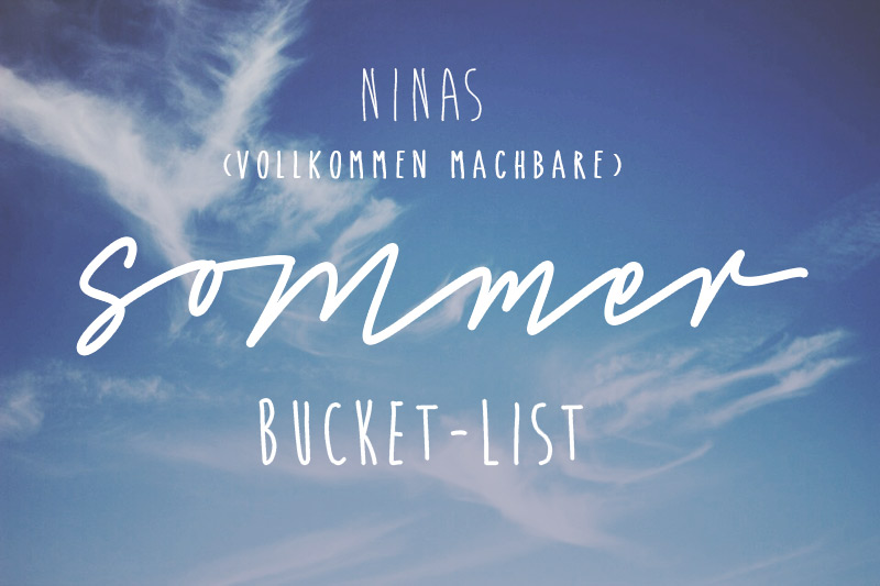 Ninas (vollkommen machbare) Sommer Bucket List