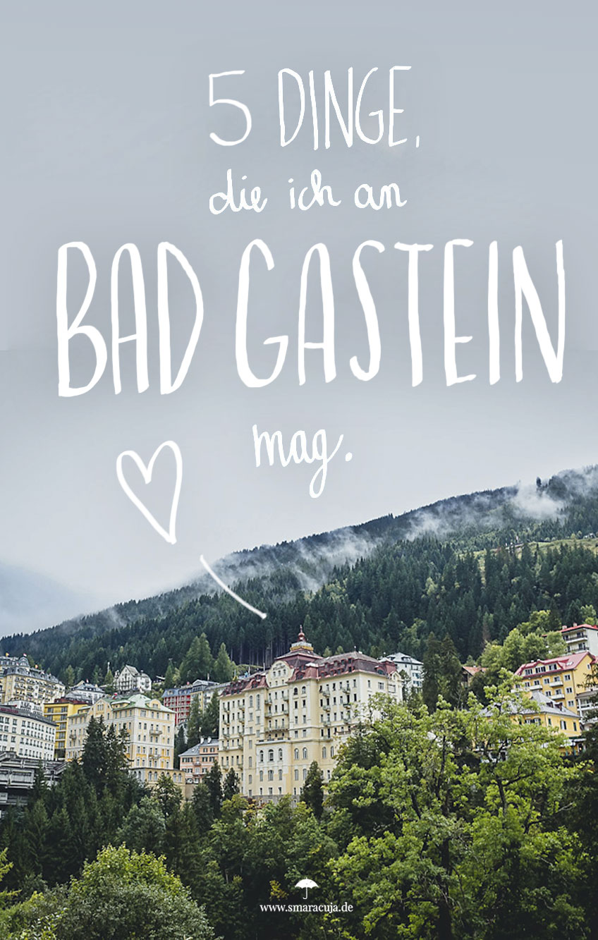 Ein Wochenende in Bad Gastein - 5 Gründe für eine Reise ins Salzburger Land