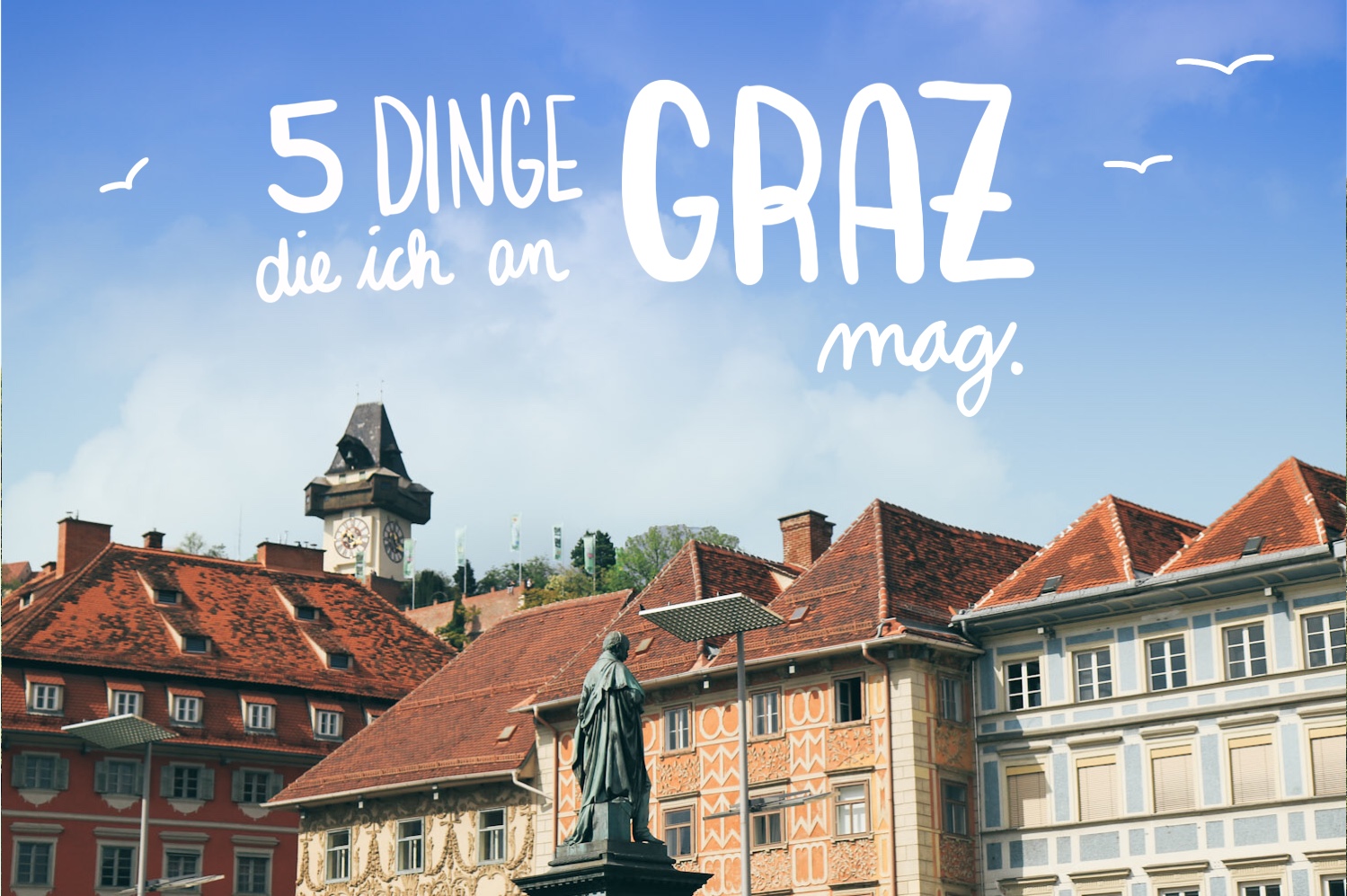 5 illustre Dinge, die ich an Graz mag
